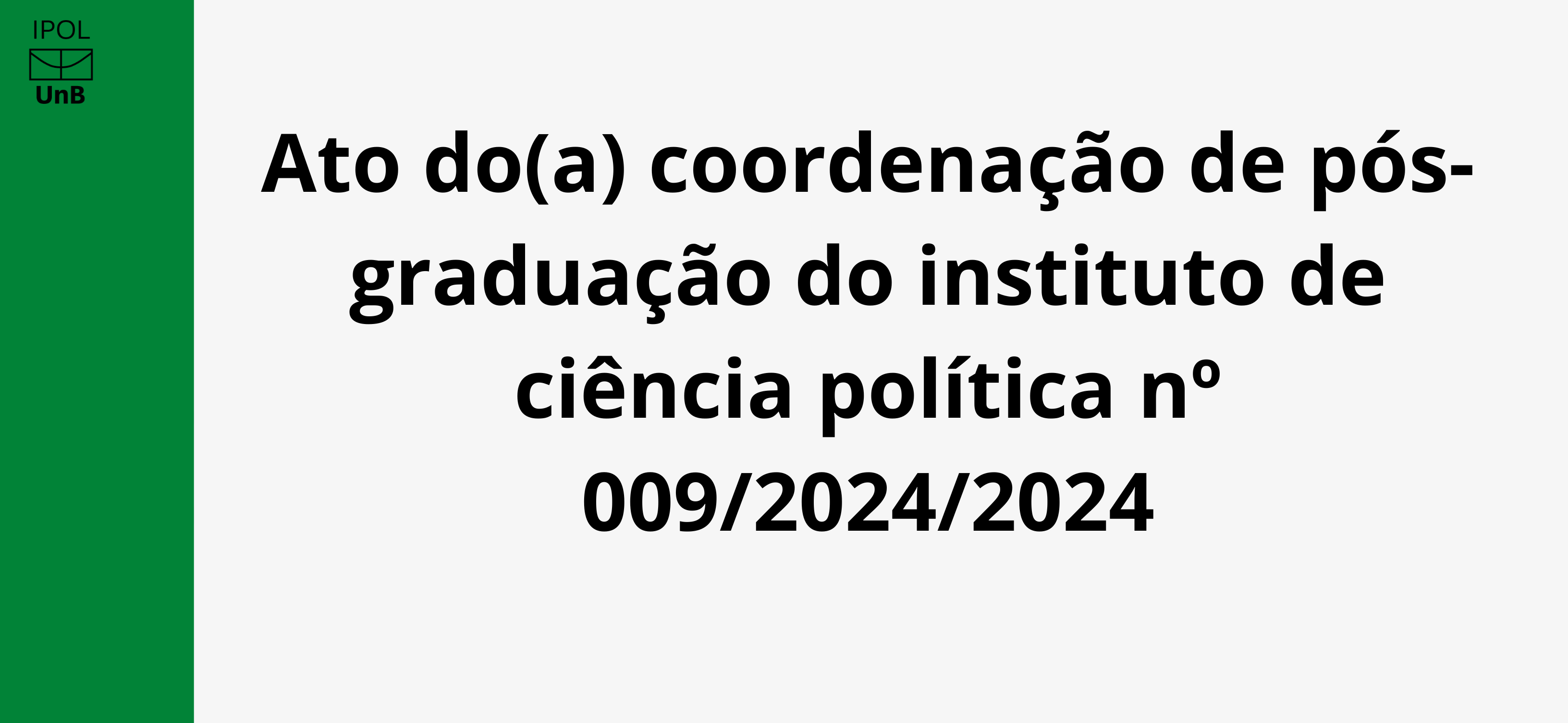 Ato do(a) coordenação de pós-graduação do instituto de ciência política nº 009/2024/2024